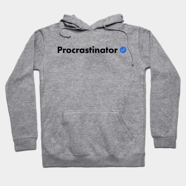 Verified Procrastinator Hoodie by ormadraws